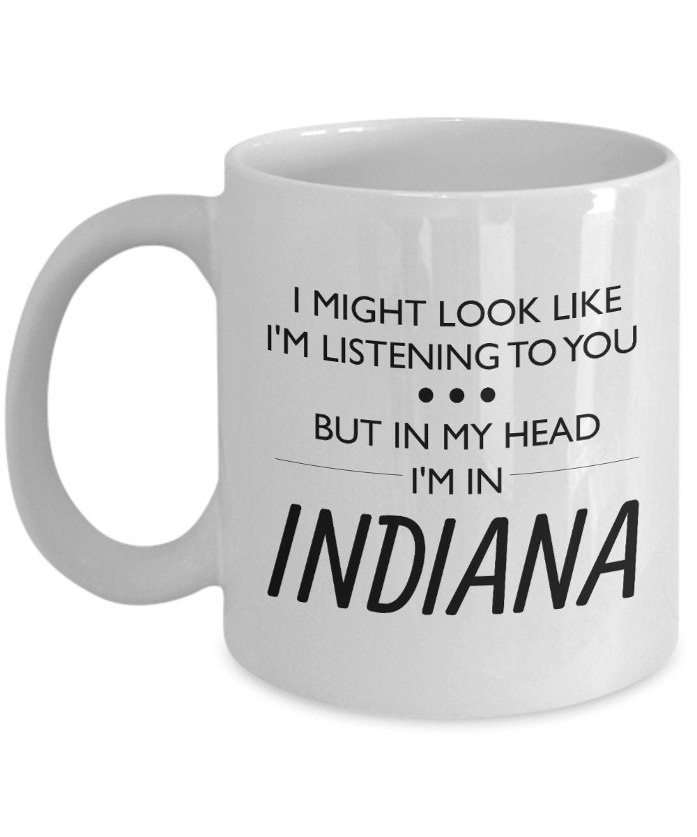 Indiana Coffee Mug Indiana Gift Indiana Lover Present For Fan Of Indiana I Might Look Like I39m Listening To You Graphic Tee – Aesthetic Look · Top Pick For Any Outfit