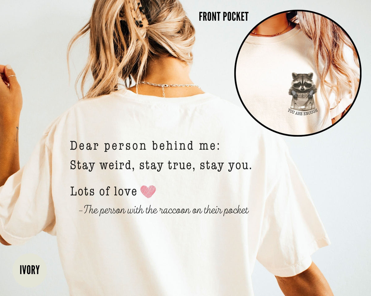 Dear Person Behind Me Racoon Shirt Weird Stuff Your Are Enough Raccoon Lover Gift Oddly Specific Shirt Weirdcore Tee Kindness Shirt Graphic Tee – Aesthetic Look · Perfect For Daily Wear