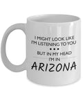 Funny Arizona Gift Arizona Coffee Mug Arizona Lover Mug I Might Look Like I39m Listening To You Graphic Tee – Cozy Vibes · High-Quality Print