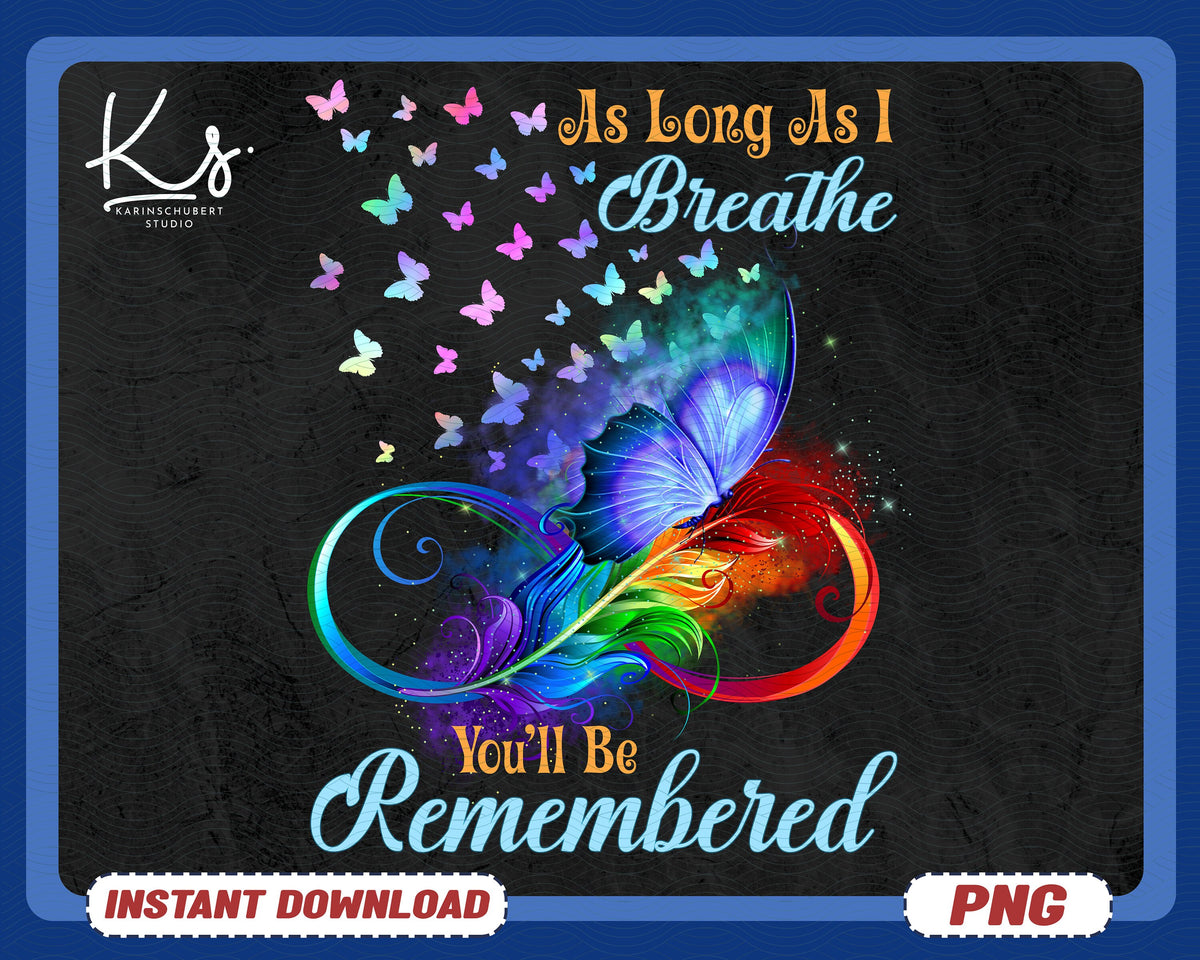 As Long As I Breathe You39ll Be Remembered Png Memorial Png Infinity Feather Png Butterflies Png In Loving Memory Png Digital Download Graphic Tee – Aesthetic Look · Must-Have Style