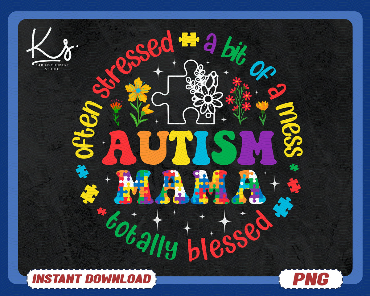 Autism Mama Png Often Stressed A Bit Of A Mess Totally Blessed Png Autism Awareness Png Blessed Mom Png Mom Life Png Mothers Day Gift Graphic Tee – Aesthetic Look · Must-Have Style