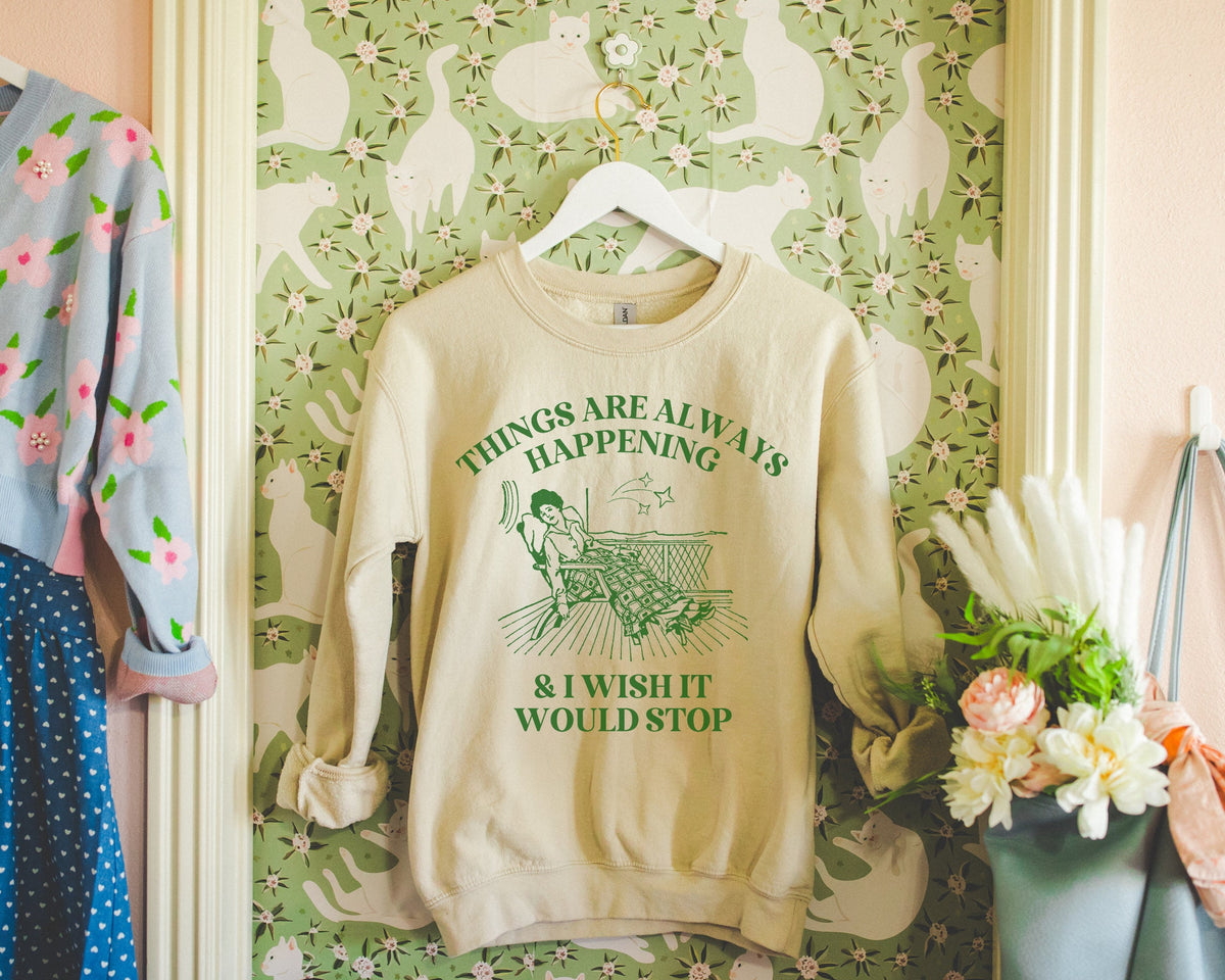 Funny Unhinged Sweatshirt Chaotic Friend Who Always Has Something Going On Silly New Mama Things Are Always Happening Vintage Aesthetic Sweatshirt – Soft Feel · Great Gift For Fans