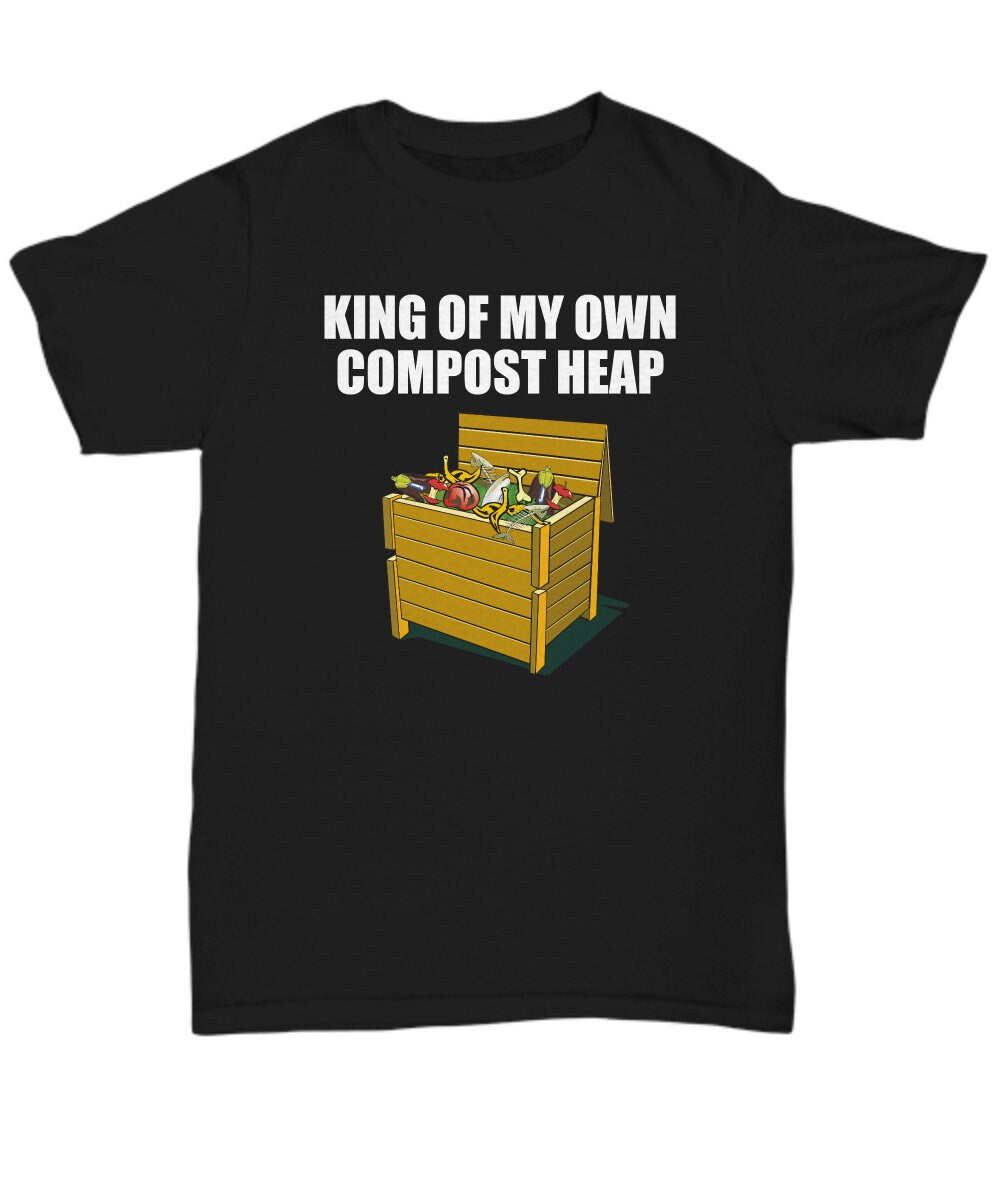 Funny Composting Shirt Composting Gift Organic Farming Gift Farmer Funny Gift King Of My Own Compost Heap Unisex Tee Graphic Tee – Bold Style · Top Pick For Any Outfit
