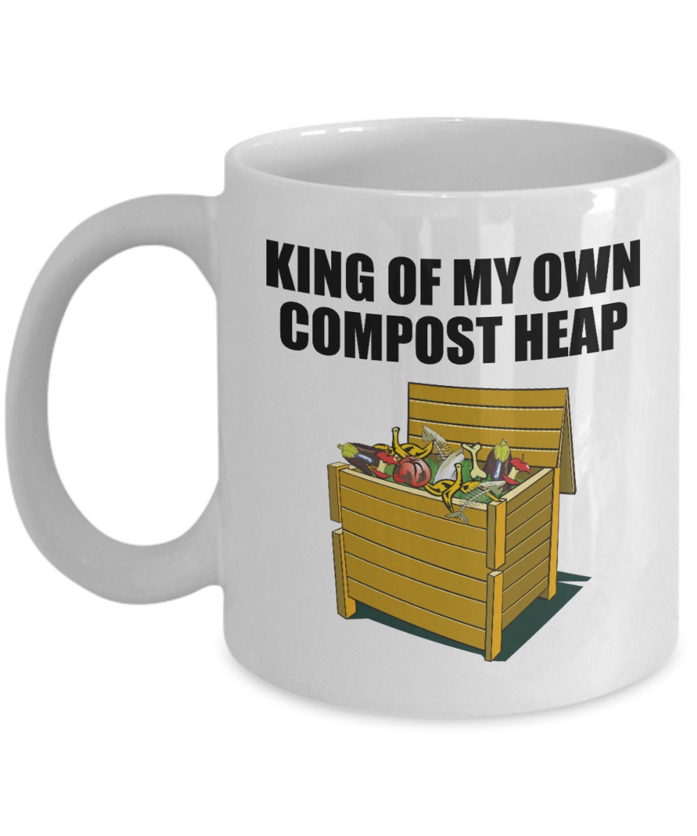 Funny Composting Mug Composting Gift Organic Farming Gift Farmer Funny Gift Compost Gift King Of My Own Compost Heap Graphic Tee – Bold Style · Top Pick For Any Outfit