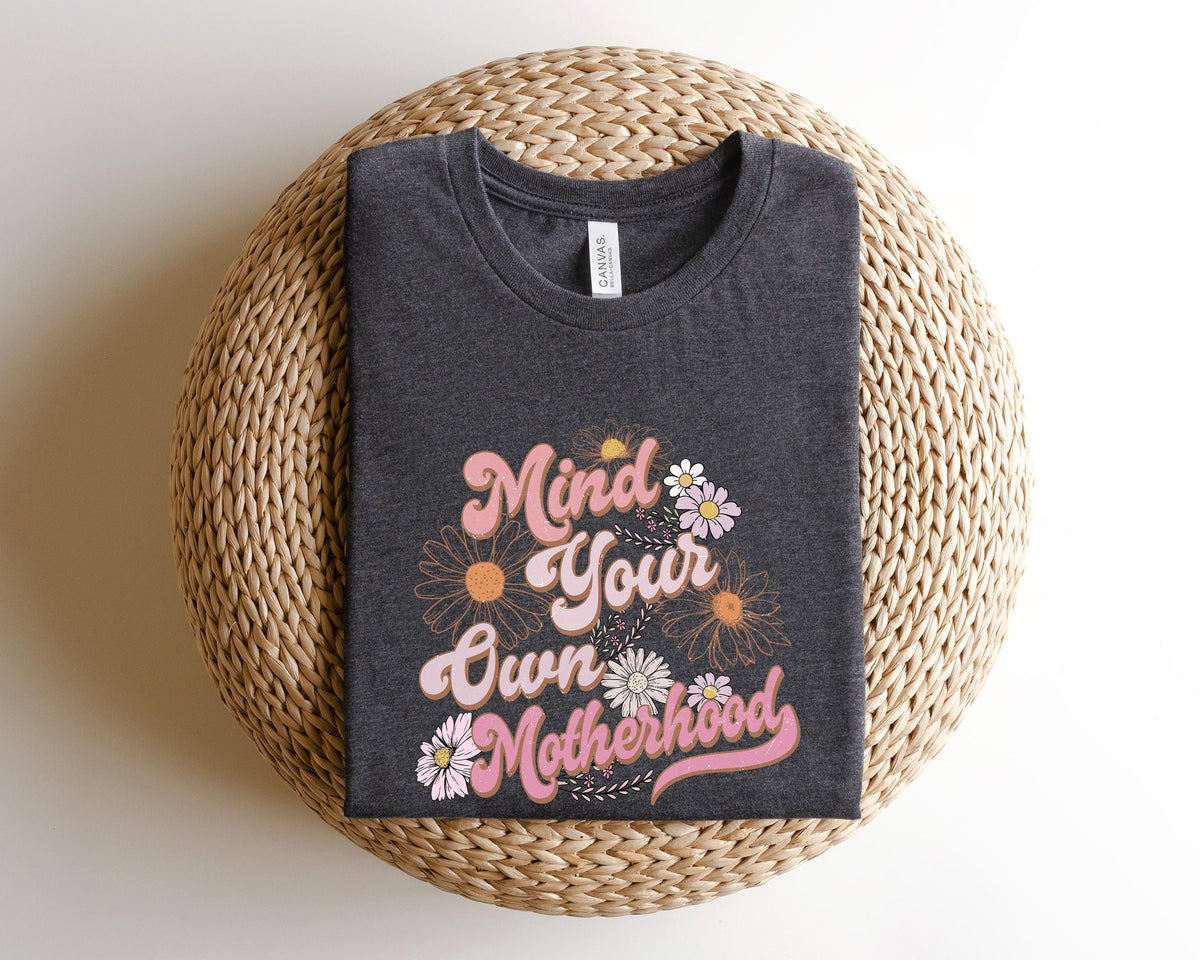 Mind Your Own Motherhood ShirtMotherhood New Mom SweatshirtFloral Mom ShirtBoho Motherhood CrewneckMother39s Day GiftMama Sweatshirt Sweatshirt – Warm & Stylish · High-Quality Print