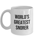 Funny Snoring Gift Snorer Gift Snore Mug World39s Greatest Snorer Ceramic Mug Graphic Tee – Bold Style · Perfect For Daily Wear