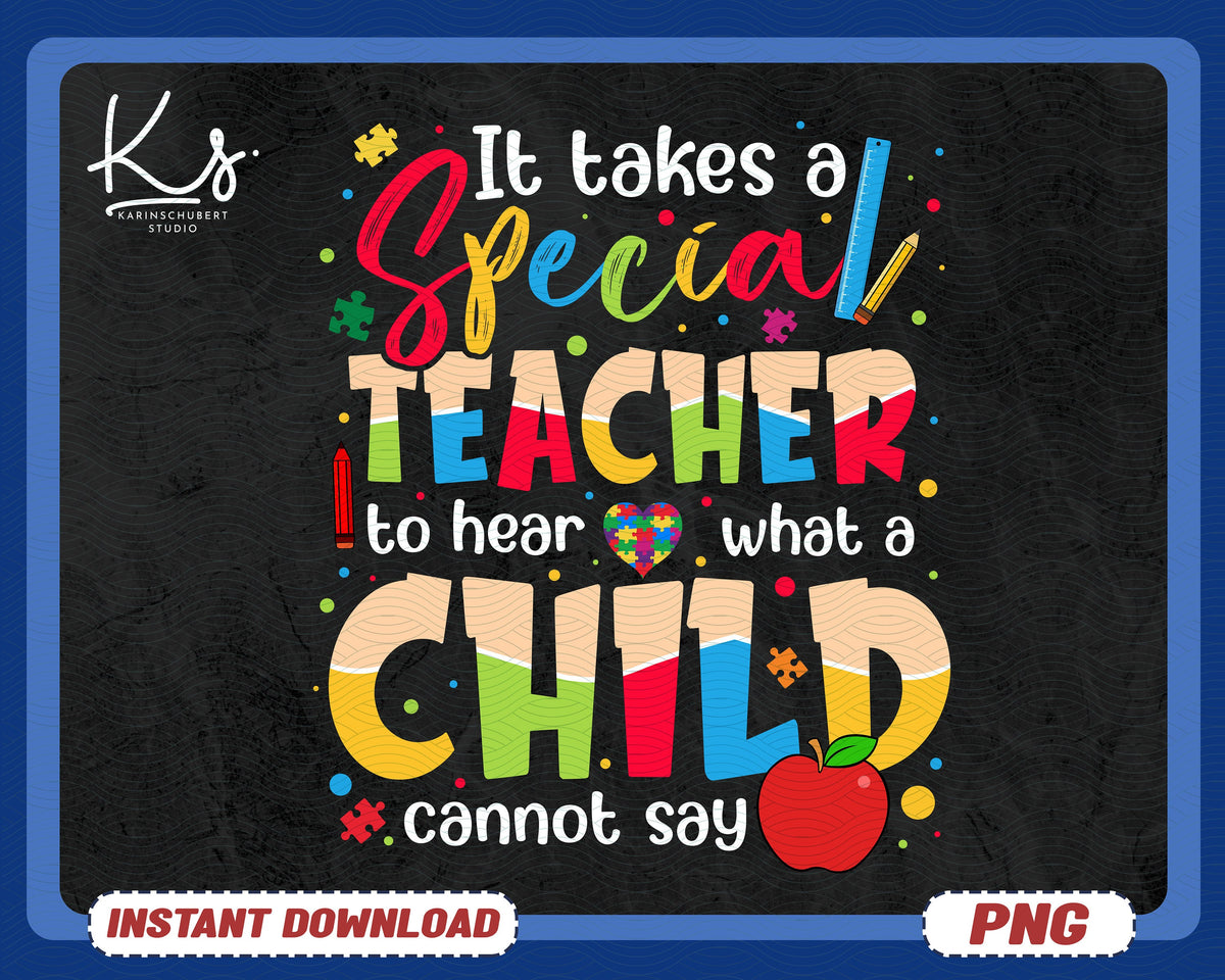 It Takes A Special Teacher To Hear What A Child Cant Say Png Autism Awareness Png SPED Teacher Shirt Png Special Education Teacher Png Graphic Tee – Bold Style · Perfect For Daily Wear