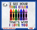I See Your True Colors And Thats Why I Love You Png Autism Awareness Teacher Png Autism Mom Mama Png Autism Shirt Png Autism Quote Png Graphic Tee – Fan Favorite · Trending Graphic Apparel