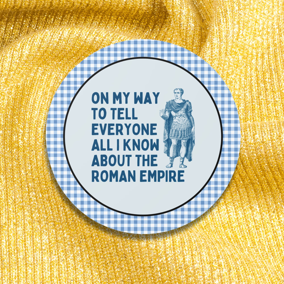 Funny Roman Empire History Sticker for History Buff Social Studies Teacher On My Way To Tell Everyone All I Know About The Roman Empire Graphic Tee – Aesthetic Look · Must-Have Style