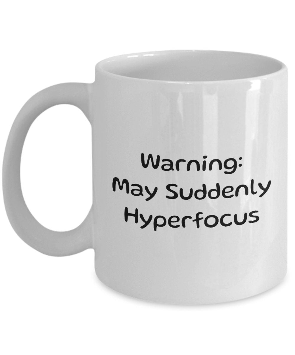 ADHD Mug Adhd Gift Idea Adhd Awareness Adhd Pride May Suddenly Hyperfocus Graphic Tee – Feel-Good Design · High-Quality Print