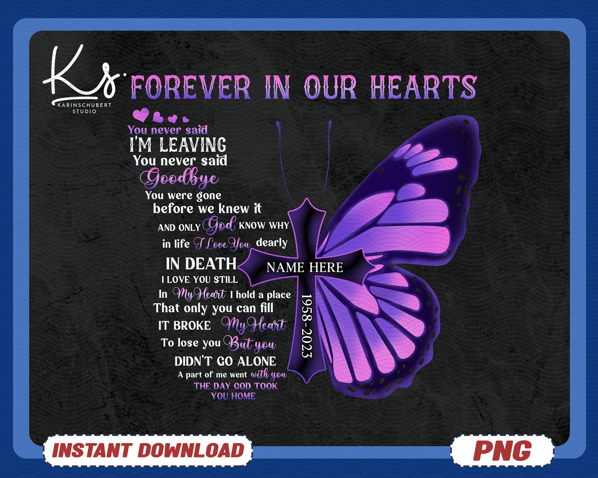 Forever In Our Hearts Png Memorial Butterfly Png You Never Said Goodbye Loss Loved One Png Dad In Heaven Mom In HeavenRememberance Png Graphic Tee – Aesthetic Look · Trending Graphic Apparel