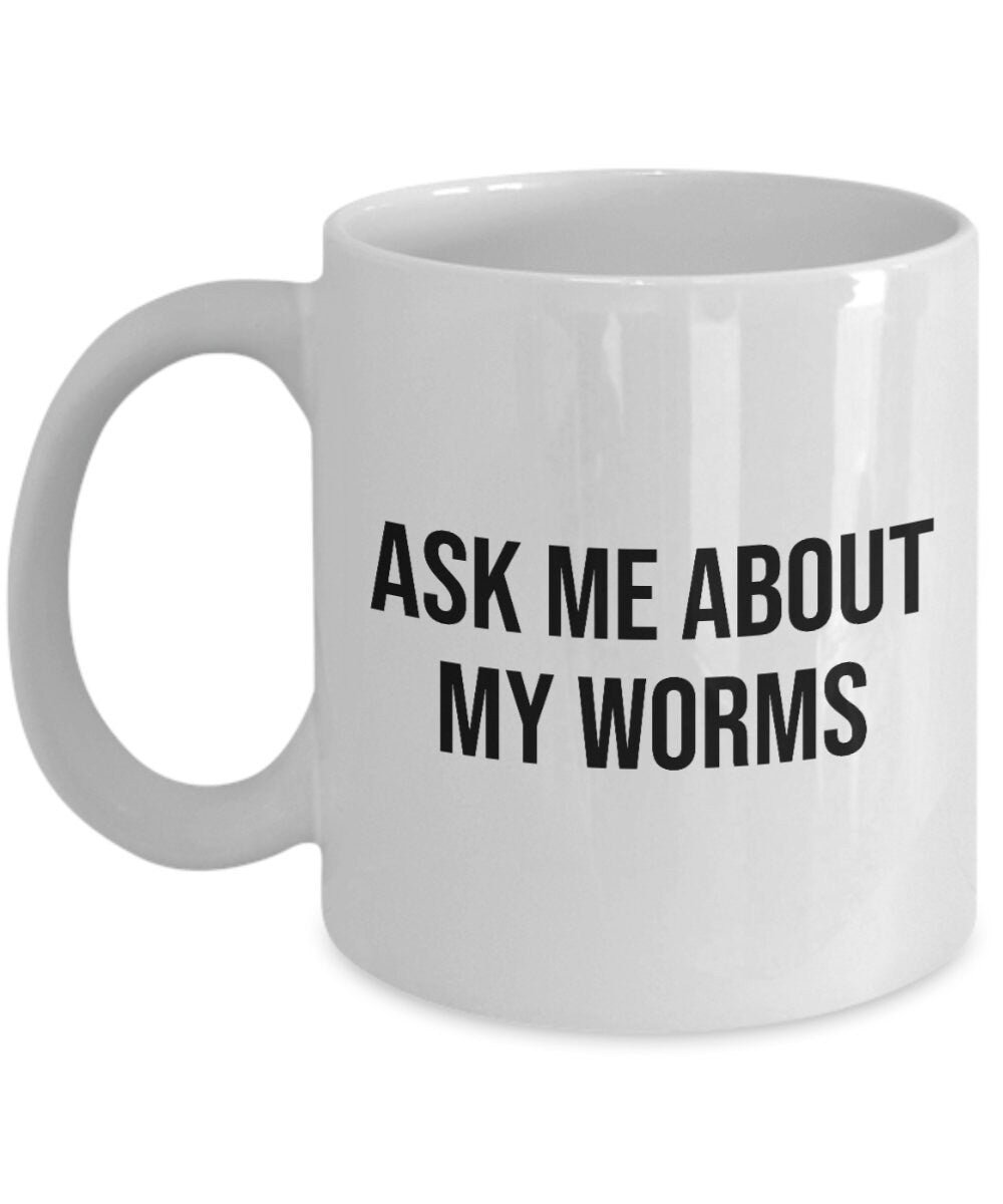Vermiculture Mug Gift Earthworm Vermicompost Composting Organic Gardening Worm Farm Soil Health Ask me About My Worms Graphic Tee – Aesthetic Look · Top Pick For Any Outfit
