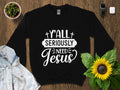 Y39all Seriously Need Jesus T Shirt Inspirational Faith Shirt Christian Quote Tee Religious Casual Wear Church Top Unisex Graphic Tee Graphic Tee – Cozy Vibes · Perfect For Daily Wear