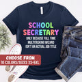 School Secretary Shirt Secretary Gift School Secretary Only Because Full Time Multitasking Wizard Isn39t An Actual Job Title TShirt Graphic Tee – Fan Favorite · Top Pick For Any Outfit