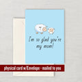 Funny Mother Greeting Card Mother39s Day Card Mom Card Mother Birthday Greeting Card I39m So Glad You39re My Mom Graphic Tee – Premium Graphic · Top Pick For Any Outfit