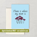 Cute Mother Printable Card Mother39s Day Card Mom Card Mother Birthday Printable Instant Download Digital Home Is Where My Mom Is Graphic Tee – Premium Graphic · Top Pick For Any Outfit