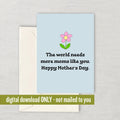 Cute Mother Printable Card Mother39s Day Card Mom Card Mother Printable Instant Download Digital Card World Needs More Moms Graphic Tee – Feel-Good Design · High-Quality Print
