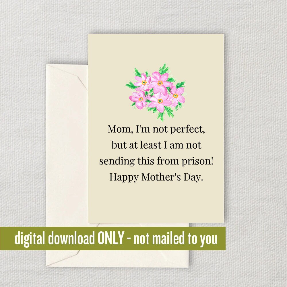 Funny Mother Printable Card Mother39s Day Card Mom Card Mother Printable Instant Download Digital Not Sending This From Prison Graphic Tee – Aesthetic Look · Must-Have Style