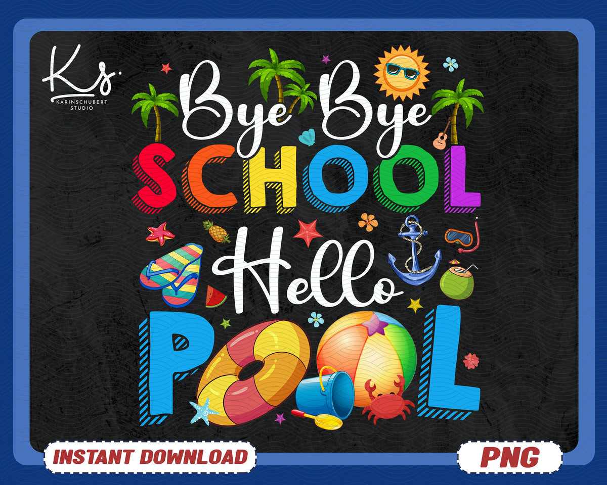 Bye Bye School Hello Pool Png Happy Last Day Of School Png Summer Shirt Png Design End Of School Saying Kids Vacation Summer Break Png Graphic Tee – Cozy Vibes · Trending Graphic Apparel