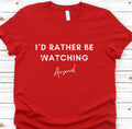 I39d Rather Be Watching Arsenal FC Soccer Fan Shirt Funny Gunners Tee Gooner Supporter T shirt AFC Unisex Short Sleeved Shirt Graphic Tee – Everyday Comfort · Great Gift For Fans