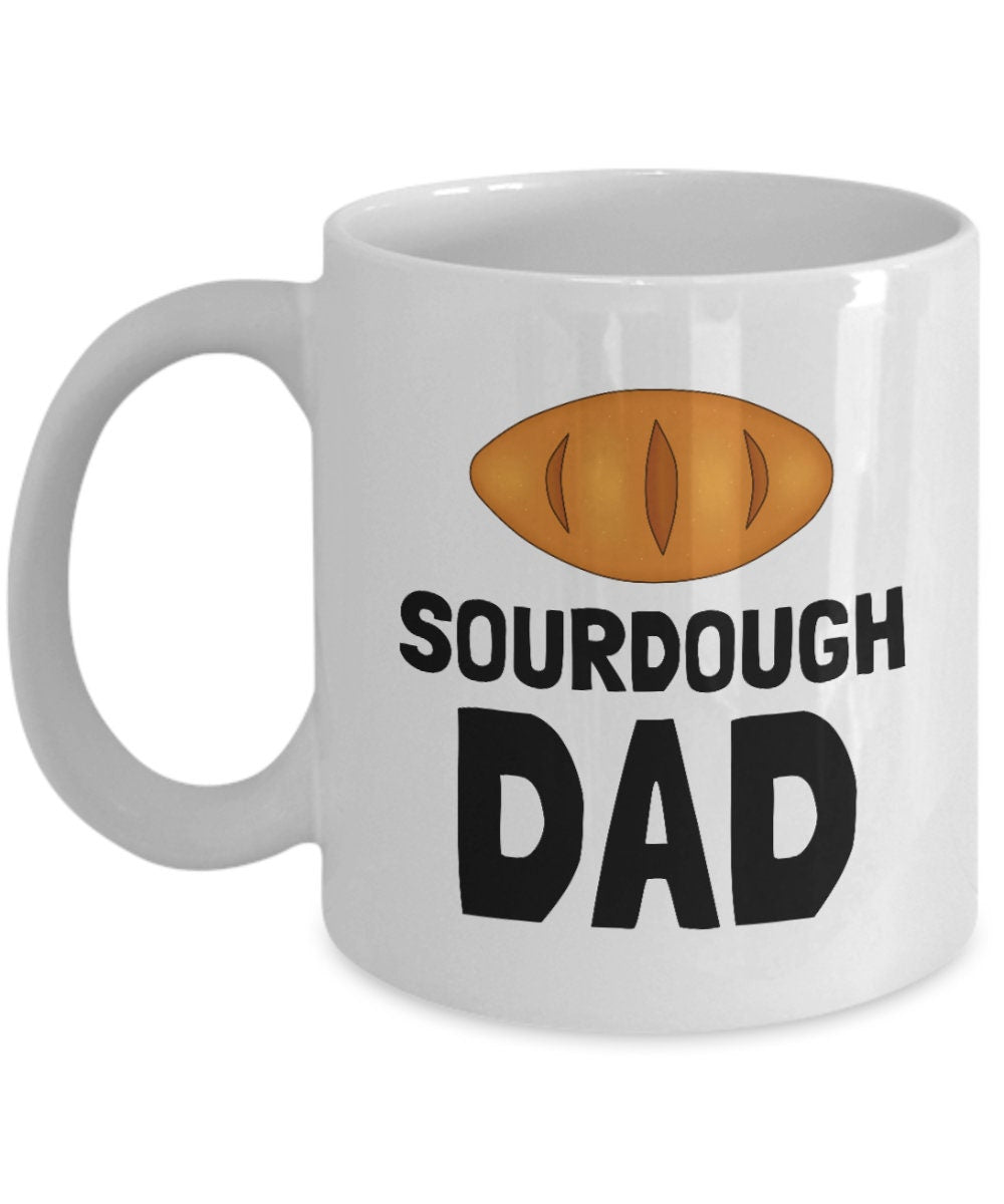 Funny Sourdough Mug Sourdough Gift Sourdough Baker Present Sourdough Bread Fan Gift Sourdough Dad Graphic Tee – Aesthetic Look · Great Gift For Fans