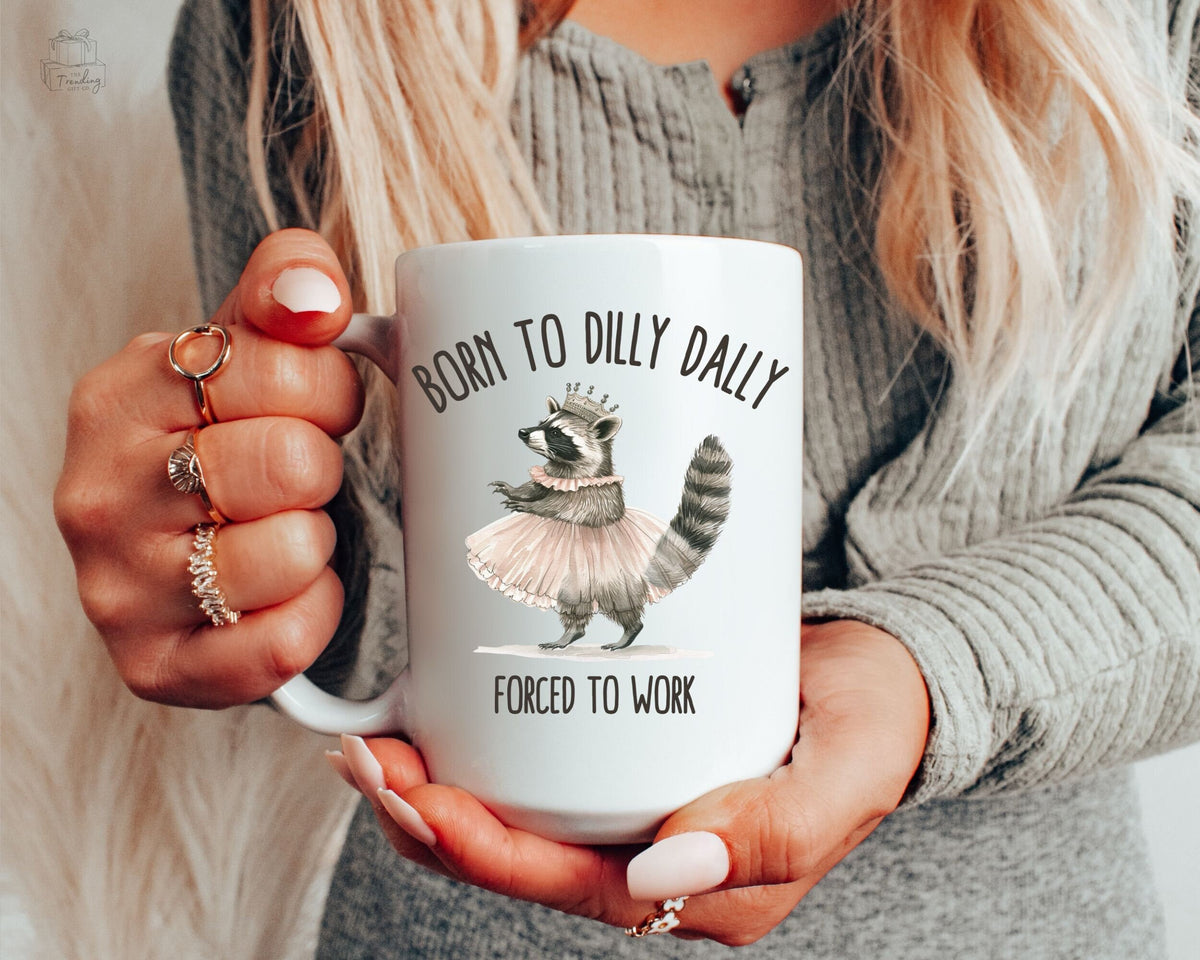Raccoon Mug Born to Dilly Dally New Job Gift Racoon Coffee Cup Funny CoWorker Gift Sarcastic Raccoon Meme Coffee Mug Raccoon Lover Gift Graphic Tee – Aesthetic Look · Great Gift For Fans