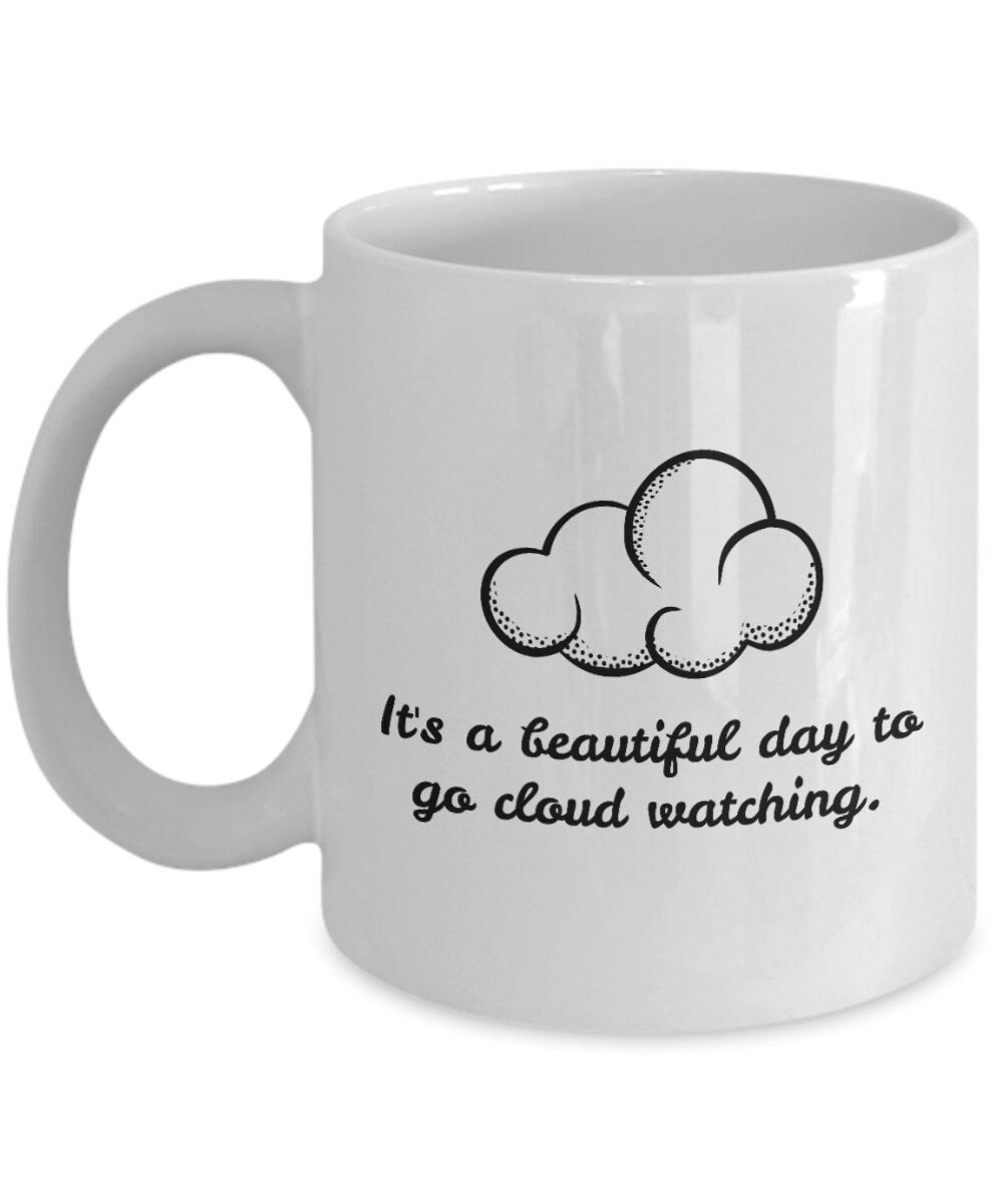 Cloud Watching Mug Cloud Watcher Gift Cloud Gazing Gift It39s a Beautiful Day To Go Could Watching Graphic Tee – Warm & Stylish · Top Pick For Any Outfit
