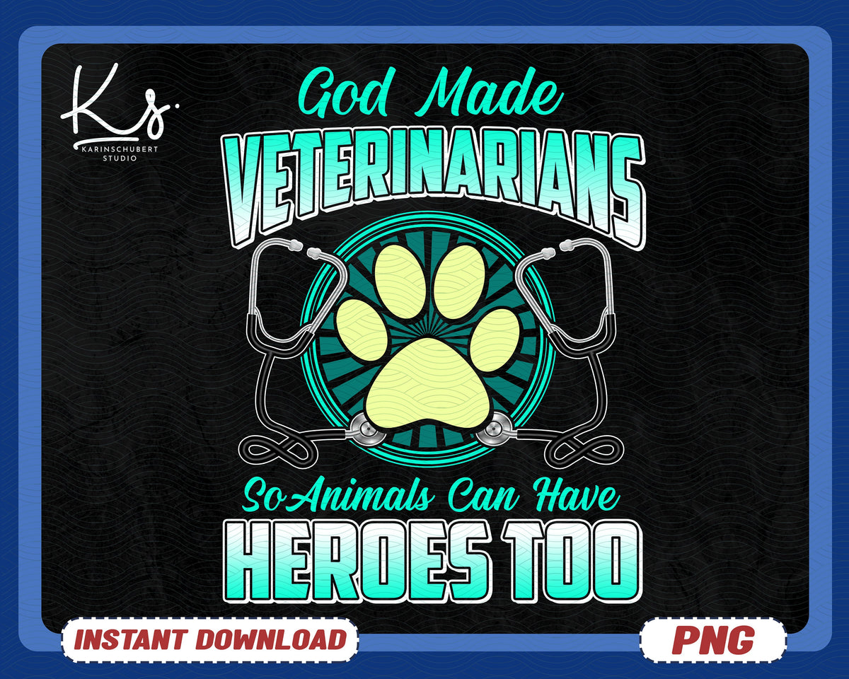 God Made Veterinarians So Animals Can Have Heroes Too Png Vet Tech Png Veterinarian Tech Png Gift For Veterinarian Animal Doctor Gift Graphic Tee – Premium Graphic · Great Gift For Fans