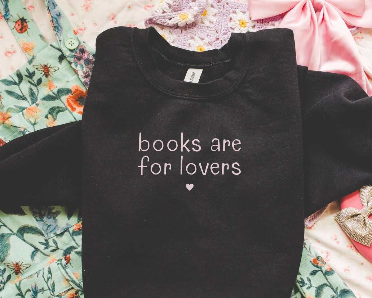 Funny Book Lover Sweatshirt for Reader Books Are For Lovers Cute Romantasy Reader Crewneck for Romance Reader Minimalist Bookish Gift Sweatshirt – Cozy Vibes · Perfect For Daily Wear
