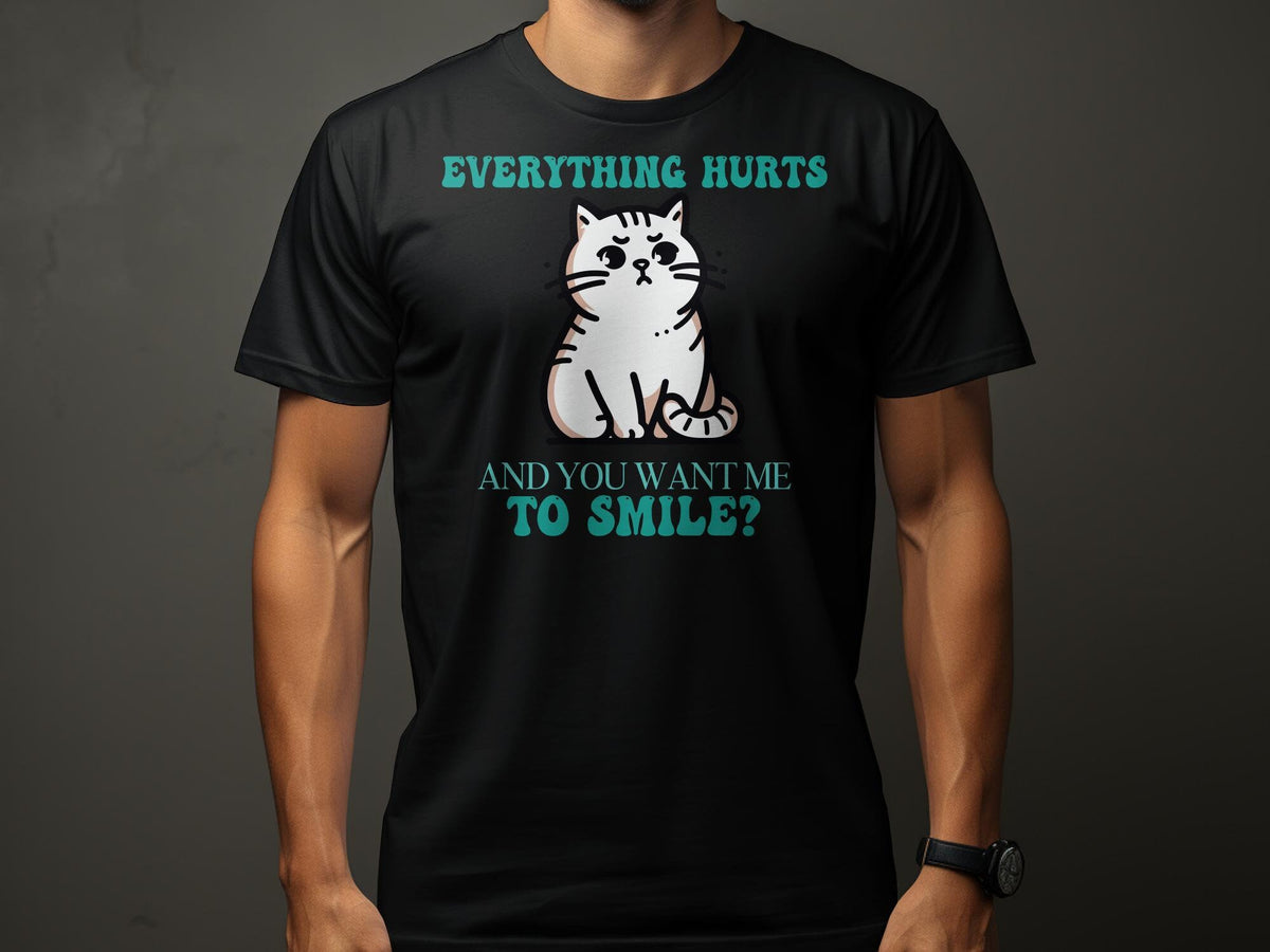 Cute Cat TShirt Everything Hurts And You Want Me To Smile Tee Graphic Tee – Soft Feel · Must-Have Style
