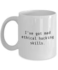 Ethical Hacker Mug Cyber Security Gift Cyber Security Coffee Mug Funny Gift I39ve Got Mad Ethical Hacking Skills Graphic Tee – Easygoing Wear · Must-Have Style