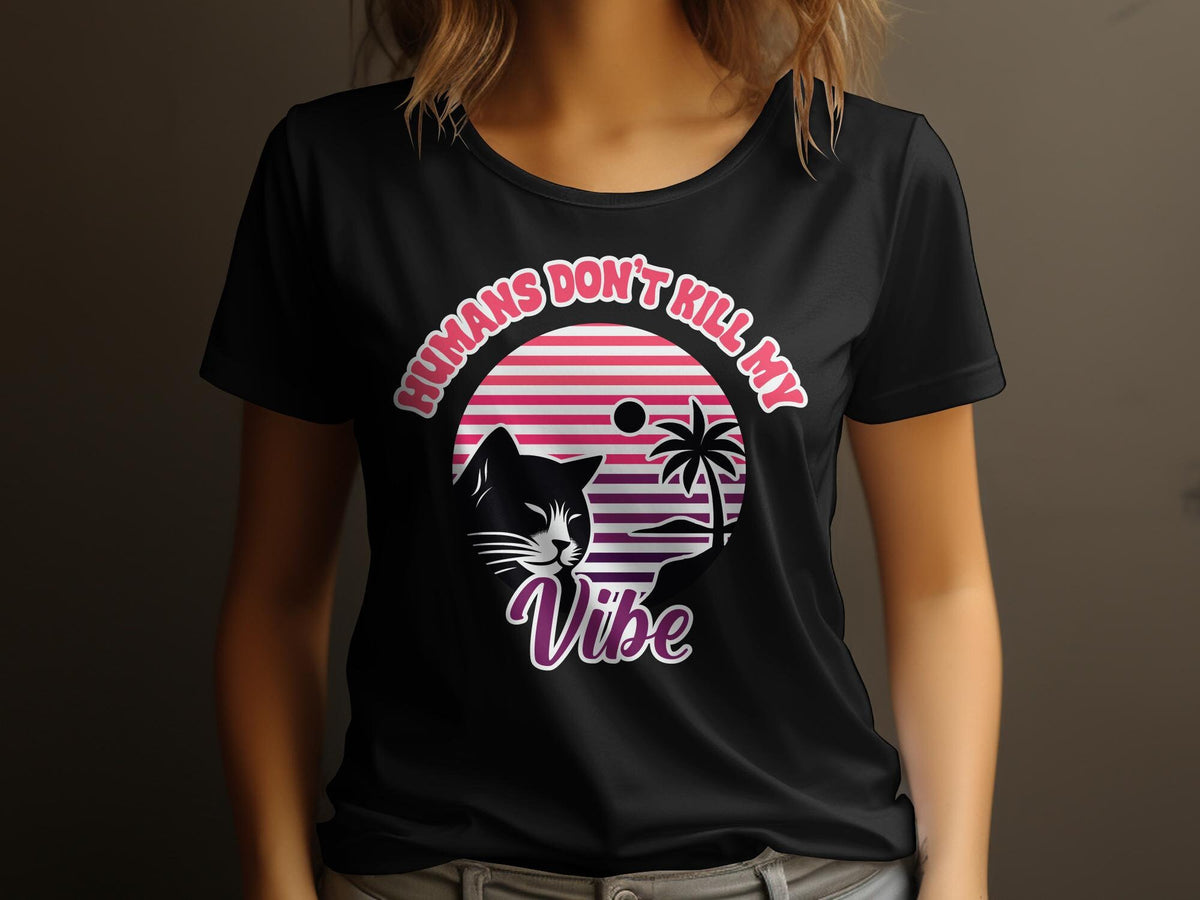 Retro Cat and Palm Tree Sunset Design TShirt Humans Don39t Kill My Vibe Casual Wear Womens Tee Graphic Tee – Soft Feel · Must-Have Style