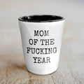 Funny Mom Shot Glass Mother Gift Idea Mother39s Day Mother39s Birthday Gift Mom Of The Fucking Year Rude Mom Shot Glass Graphic Tee – Easygoing Wear · Trending Graphic Apparel