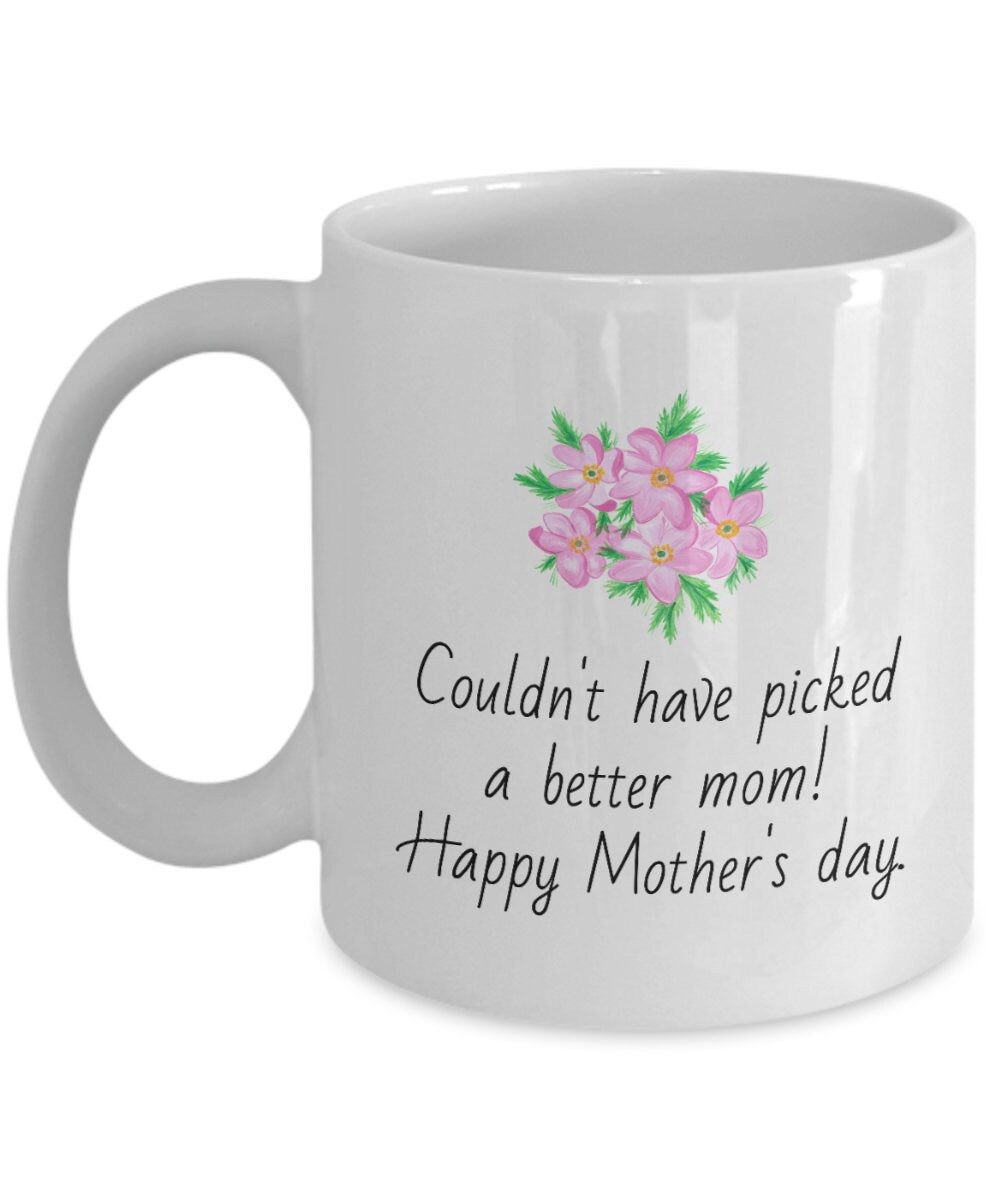 Funny Mother Mug Mother39s Day Coffee Mug Mom Gift Present For Mother39s Day Couldn39t Have Picked a Better Mom Graphic Tee – Aesthetic Look · Great Gift For Fans
