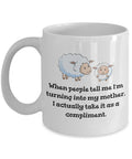Funny Mother Mug Mother39s Day Coffee Mug Mom Gift Present For Mother39s Day Mom Birthday Turning Into My Mother Graphic Tee – Feel-Good Design · Trending Graphic Apparel