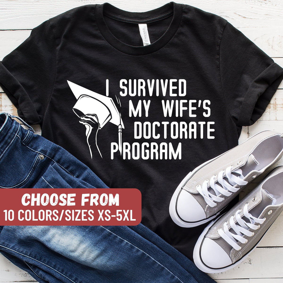 Funny PHD Graduation Gift PHD Shirt Sarcastic Gift For PHD Husband Doctorate Graduattion I Survived My Wife39s Doctorate Program TShirt Graphic Tee – Warm & Stylish · Perfect For Daily Wear