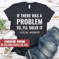 Social Worker Shirt Social Worker Gift Funny Social Worker Tee Social Work If There Was A Problem Yo I39ll Solve It Social Worker TShirt Graphic Tee – Warm & Stylish · Perfect For Daily Wear