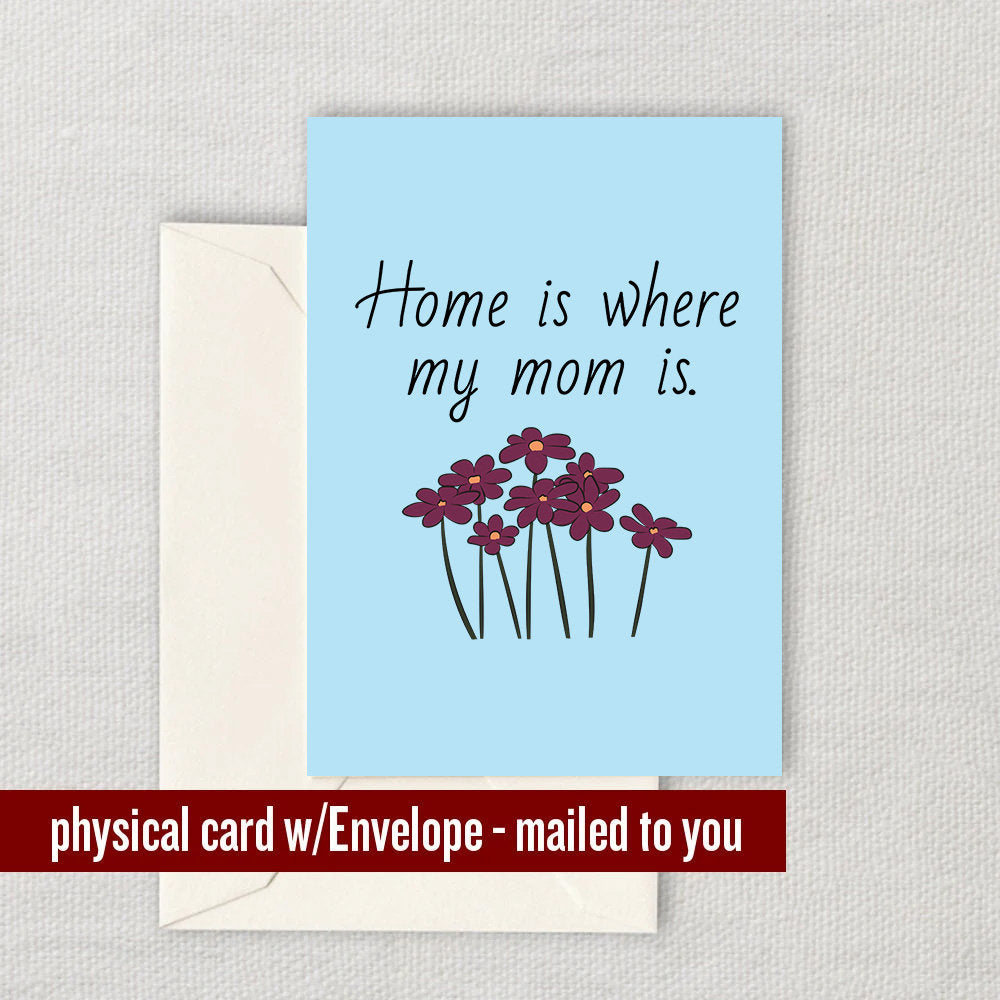 Cute Mother Greeting Card Mother39s Day Card Mom Card Mother Birthday Greeting Card Home Is Where My Mom Is Graphic Tee – Cozy Vibes · Top Pick For Any Outfit