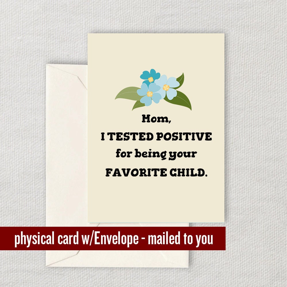 Funny Mother Greeting Card Mother39s Day Card Mom Card Mother Birthday Greeting Card I Tested Positive Graphic Tee – Everyday Comfort · Great Gift For Fans