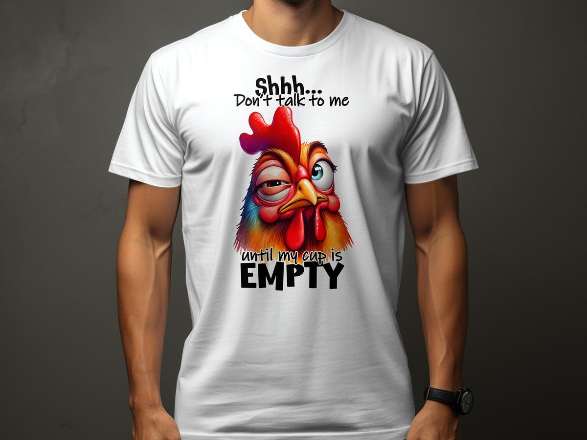 Funny Chicken TShirt Sarcastic Don39t Talk To Me Until My Cup Is Empty Unisex Tee Graphic Tee – Everyday Comfort · Perfect For Daily Wear