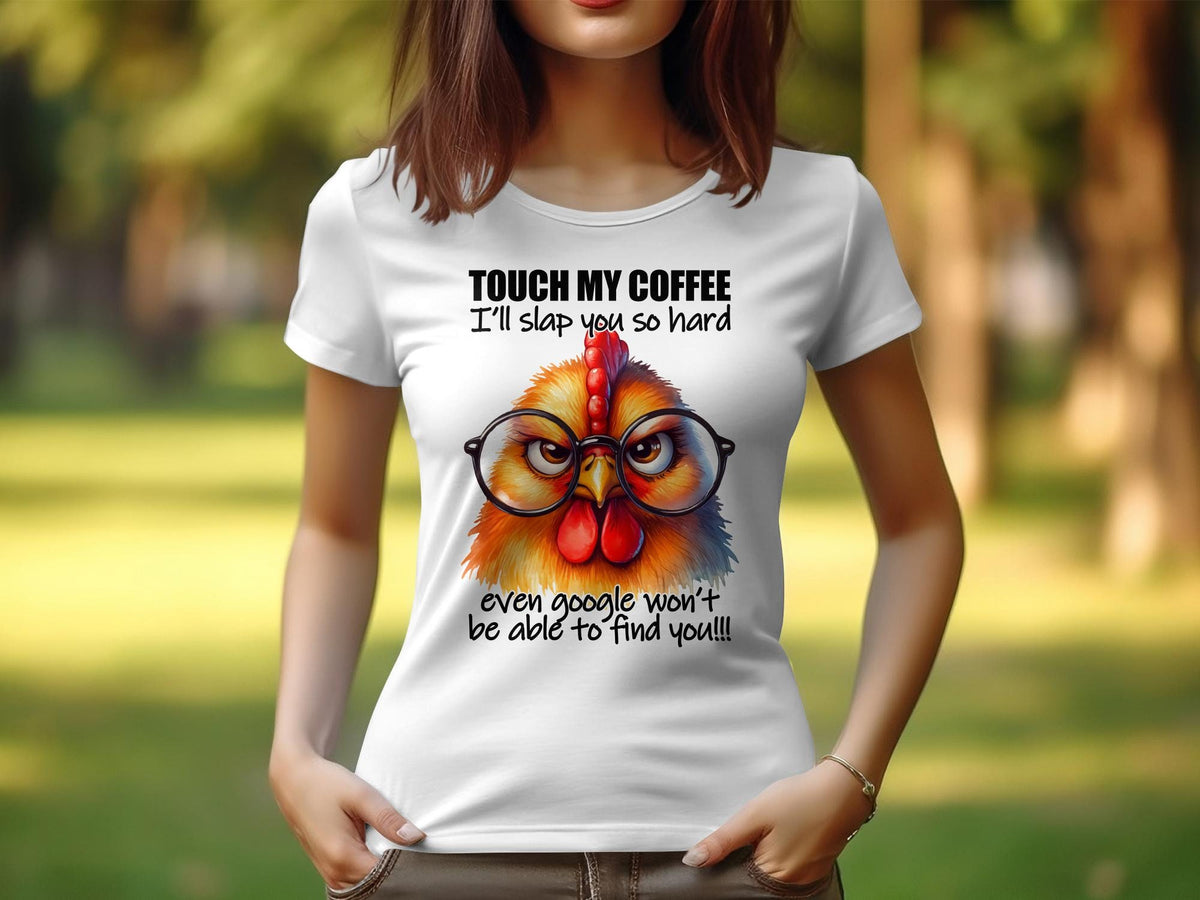 Women39s Sarcastic TShirt Touch My Coffee Chicken Design Funny Coffee Lover Perfect Gift Unique Graphic Tee Graphic Tee – Feel-Good Design · High-Quality Print