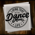 Living That Dance Mom Life DTF Transfer Funny Dance Direct to Film Print Ready to Press Dance Teacher Design for Dance School Gift Idea Graphic Tee – Warm & Stylish · High-Quality Print