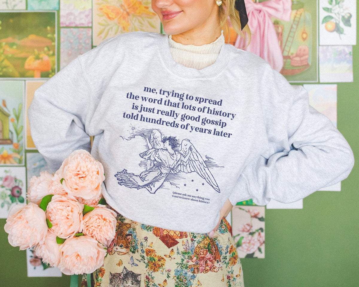 Funny History Teacher Sweatshirt for Historian Who Loves Old Historical Gossip Silly Friend Gift Social Studies Gift History Major Shirt Sweatshirt – Aesthetic Look · Trending Graphic Apparel