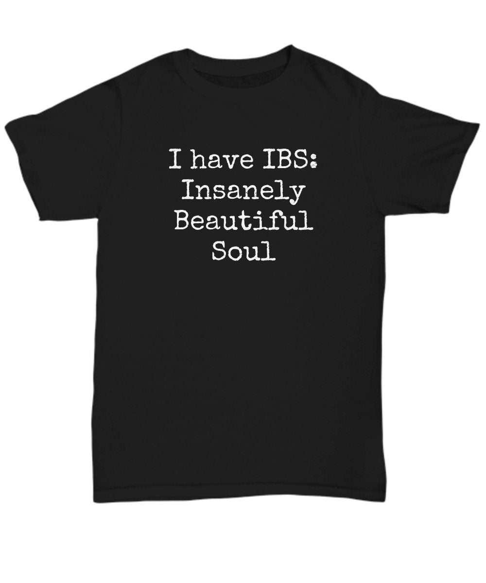 Funny IBS Shirt Ibs Gift Irritable Bowel Syndrome Get Well Gift Insanely Beautiful Soul Unisex Tee Graphic Tee – Feel-Good Design · Must-Have Style