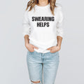 Swearing Helps Sweatshirt Funny Shirt For Women Sarcastic Sweatshirt Best Friend Gift Funny Saying Sweatshirt Sweatshirt – Cozy Vibes · Perfect For Daily Wear