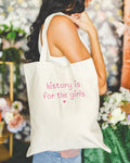 Cute History Tote Bag Friend Who Loves History History is for the Girls History Major Gift Social Studies Present History Lover Gift Tote Bag – Feel-Good Design · Great Gift For Fans