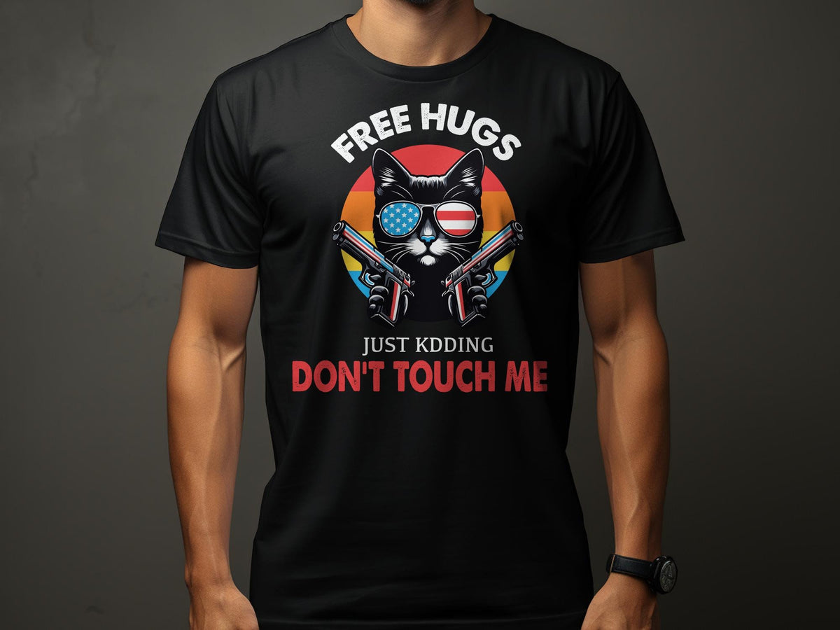 Patriotic Cat TShirt Free Hugs Just Kidding Don39t Touch Me Funny Cat with Guns Top Graphic Tee – Bold Style · Top Pick For Any Outfit