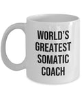 Somatic Coach Gift Somatic Coach Coffee Mug Somatic Therapist Present World39s Greatest Somatic Coach Graphic Tee – Aesthetic Look · Perfect For Daily Wear