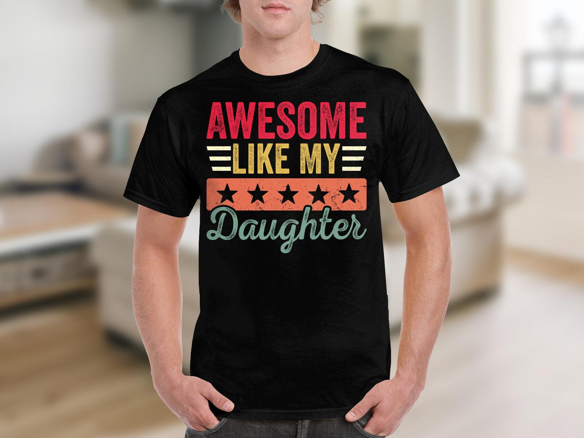 Awesome Like My Daughter TShirt Funny Fathers Day Shirt Cool Birthday Gift for Dad Retro Style Dad Tee Graphic Daddy Shirt Graphic Tee – Easygoing Wear · Trending Graphic Apparel