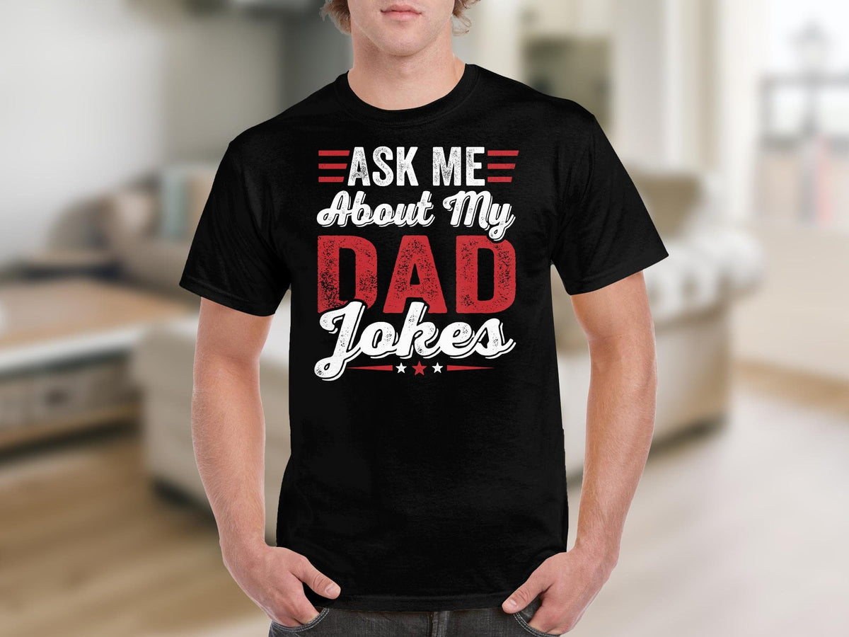 Funny Fathers Day TShirt Birthday Gift for Dads Ask Me About My Dad Jokes Tee Humorous Fatherhood Shirt Dad Jokes Lover Gift Graphic Tee – Soft Feel · Trending Graphic Apparel